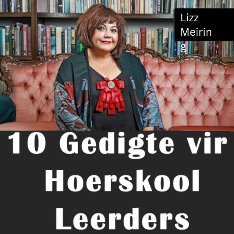 Lizz Meiring Hoerskool Leerders 10 Gedigte vir Hoerskool Leerders